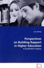 Perspectives on Building Rapport in Higher Education : A Qualitative Inquiry （2008. 180 S. 220 mm）