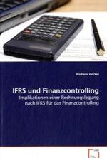 IFRS und Finanzcontrolling : Implikationen einer Rechnungslegung nach IFRS für dasFinanzcontrolling （2008. 132 S. 220 mm）
