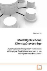 Modellgetriebene Dienstgüteverträge : Automatisierte Integration von Service abhängigenQualitätsparametern in ein WS-Agreement-Dokument （2008. 124 S. 220 mm）