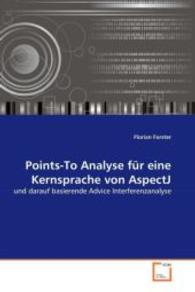 Points-To Analyse für eine Kernsprache von AspectJ : und darauf basierende Advice Interferenzanalyse （2008. 96 S. 220 mm）