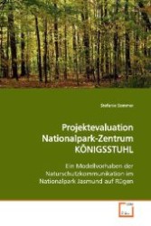 Projektevaluation Nationalpark-Zentrum KÖNIGSSTUHL : Ein Modellvorhaben der Naturschutzkommunikation im  Nationalpark Jasmund auf Rügen （2009. 148 S. 220 mm）