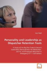 Personality and Leadership as Dispatcher Retention Tools : A Study of the Big Five Traits （2008. 156 S. 220 mm）