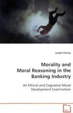 Morality and Moral Reasoning in the Banking Industry : An Ethical and Cognative Moral Development  Examination （2008. 112 S. 220 mm）
