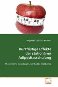 Kurzfristige Effekte der station&auml;ren  Adipositasschulung : Theoretische Grundlagen, Methodik, Ergebnisse （2008. 84 S. 220 mm）