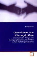 Commitment von F&uuml;hrungskr&auml;ften : Eine empirische Analyse von Bedingungsfaktoren und Effekten in Non-Profit-Organisationen （2008. 200 S. 220 mm）