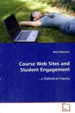 Course Web Sites and Student Engagement : ...a Statistical Inquiry （2008. 120 S.）