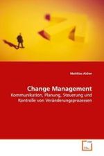 Change Management : Kommunikation, Planung, Steuerung und Kontrolle von  Veränderungsprozessen （2008. 84 S. 220 mm）