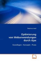 Optimierung von Webanwendungen durch Ajax : Grundlagen - Konzepte - Praxis （2008. 104 S. 220 mm）