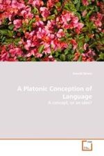A Platonic Conception of Language : A concept, or an idea? （2008. 192 S. 220 mm）