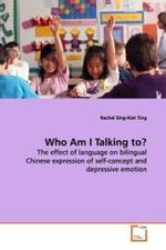Who Am I Talking to? : The effect of language on bilingual Chinese expression of self-concept and depressive emotion （2008. 108 S. 220 mm）