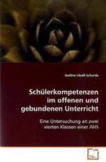 Schülerkompetenzen im offenen und gebundenen Unterricht : Eine Untersuchung an zwei vierten Klassen einer AHS （2008. 196 S. 220 mm）