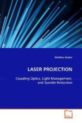LASER PROJECTION : Coupling Optics, Light Management, and Speckle Reduction （2008. 152 S. 220 mm）
