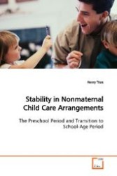 Stability in Nonmaternal Child Care Arrangements : The Preschool Period and Transition to School-Age  Period （2009. 148 S. 220 mm）