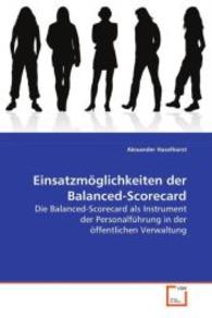 Einsatzmöglichkeiten der Balanced-Scorecard : Die Balanced-Scorecard als Instrument der Personalführung in der öffentlichen Verwaltung （2008. 100 S. 220 mm）