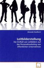 Leitbilderstellung : Der Einfluß von Leitbildern auf das  Personalmarketing von öffentlichen Unternehmen （2008. 88 S. 220 mm）