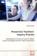 Preservice Teachers  Inquiry Process : Manifestations of views of science, Subject matter  knowledge and Prior inquiry experiences （2009. 160 S.）
