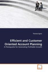 Efficient and Customer Oriented Account Planning : A Prerequisite for Generating Profitable Growth （Aufl. 2008. 88 S.）
