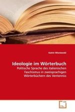 Ideologie im Wörterbuch : Politische Sprache des italienischen Faschismus in  zweisprachigen Wörterbüchern des Ventennio （2009. 152 S. 220 mm）