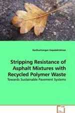 Stripping Resistance of Asphalt Mixtures with  Recycled Polymer Waste : Towards Sustainable Pavement Systems （2008. 68 S. 220 mm）