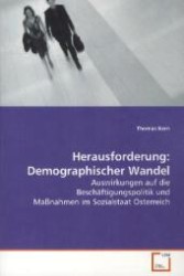 Herausforderung: Demographischer Wandel : Auswirkungen auf die Beschäftigungspolitik und  Maßnahmen im Sozialstaat Österreich （2008. 108 S. 220 x 150 mm）