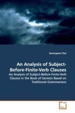 An Analysis of Subject-Before-Finite-Verb Clauses : An Analysis of Subject-Before-Finite-Verb Clauses in  the Book of Genesis Based on Traditional Grammarians （2008. 136 S.）