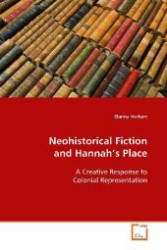 Neohistorical Fiction and Hannah's Place : A Creative Response to Colonial Representation （2008. 288 S. 220 mm）
