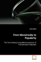 From Monstrosity to Popularity : The Two-Century-Long Metamorphosis of Frankenstein's Monster （2008. 64 S. 220 mm）