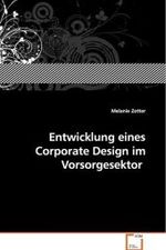 Entwicklung eines Corporate Design im Vorsorgesektor （2008. 64 S.）
