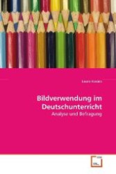 Bildverwendung im Deutschunterricht : Analyse und Befragung （2008. 60 S. 220 mm）