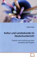 Kultur und Landeskunde im Deutschunterricht : Theorie und Vorführung eines Landeskunde-Projekts （2008. 64 S. 220 mm）