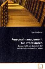 Personalmanagement für Professoren : Dargestellt am Beispiel der Wirtschaftsuniversität Wien （2008. 156 S.）