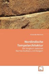Nordindische Tempelarchitektur : Ein Vergleich zwischen Nachna Kuthara und Deogarh （2008. 48 S. 220 mm）