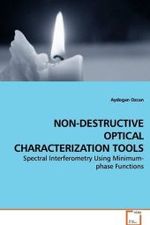 NON-DESTRUCTIVE OPTICAL CHARACTERIZATION TOOLS : Spectral Interferometry Using Minimum-phase Functions （2008. 272 S. 220 mm）