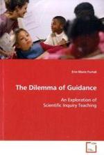 The Dilemma of Guidance : An Exploration of Scientific Inquiry Teaching （2008. 364 S.）