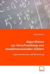 Algorithmus zur Verschneidung von zweidimensionalen Gittern : Implementierung und Bewertung （2008. 64 S. 220 mm）