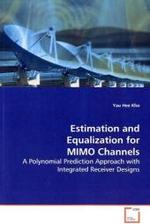 Estimation and Equalization for MIMO Channels : A Polynomial Prediction Approach with Integrated Receiver Designs （2008. 196 S.）