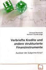 Verbriefte Kredite und andere strukturierte Finanzinstrumente : Auslöser der Subprime-Krise? （2008. 128 S.）