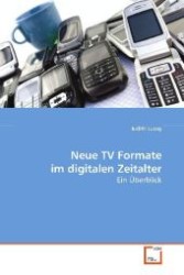 Neue TV Formate im digitalen Zeitalter : Ein &Uuml;berblick （2008. 100 S. 220 mm）