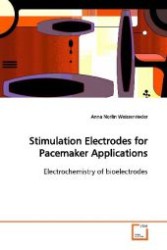 Stimulation Electrodes for Pacemaker  Applications : Electrochemistry of bioelectrodes （2009. 156 S. 220 mm）