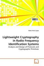 Lightweight Cryptography in Radio Frequency Identification Systems : Analysis and Design of Protocols and Cryptographic Primitives （2010. 260 S. 220 mm）
