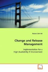Change and Release Management : Implementation for a High Availability IT Environment （2008. 92 S. 220 mm）
