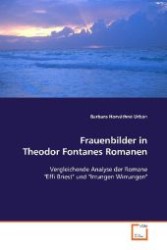 Frauenbilder in Theodor Fontanes Romanen : Vergleichende Analyse der Romane "Effi Briest" und "Irrungen Wirrungen" （2008. 64 S. 220 mm）