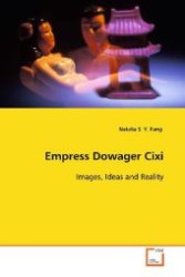 Empress Dowager Cixi : Images, Ideas and Reality （2008. 304 S. 220 mm）
