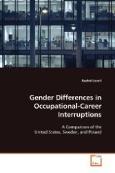 Gender Differences in Occupational-Career Interruptions : A Comparison of the United States, Sweden, and Poland （2008. 148 S. 220 mm）
