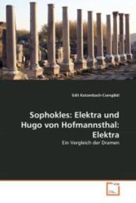 Sophokles:Elektra und Hugo von Hofmannsthal: Elektra : Ein Vergleich der Dramen （2008. 72 S. 220 mm）