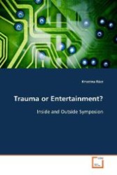 Trauma or Entertainment? : Inside and Outside Symposion （2009. 52 S. 220 mm）