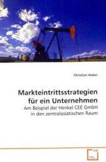 Markteintrittsstrategien für ein Unternehmen : Am Beispiel der Henkel CEE GmbH in den  zentralasiatischen Raum （2008. 120 S. 220 mm）
