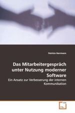 Das Mitarbeitergespräch unter Nutzung moderner  Software : Ein Ansatz zur Verbesserung der internen  Kommunikation （2008. 76 S. 220 mm）