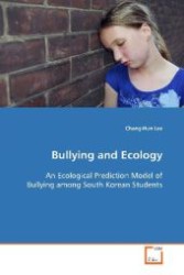 Bullying and Ecology : An Ecological Prediction Model of Bullying among  South Korean Students （2009. 172 S. 220 mm）