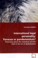 International legal personality: Panacea or pandemonium? : Theorizing about the individual and the state in the era of globalization （2008. 68 S. 220 mm）